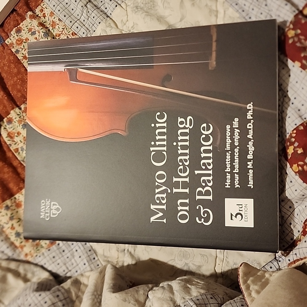 Mayo Clinic on Hearing & Balance by Jamie M. Bogle Au.D. Ph.D